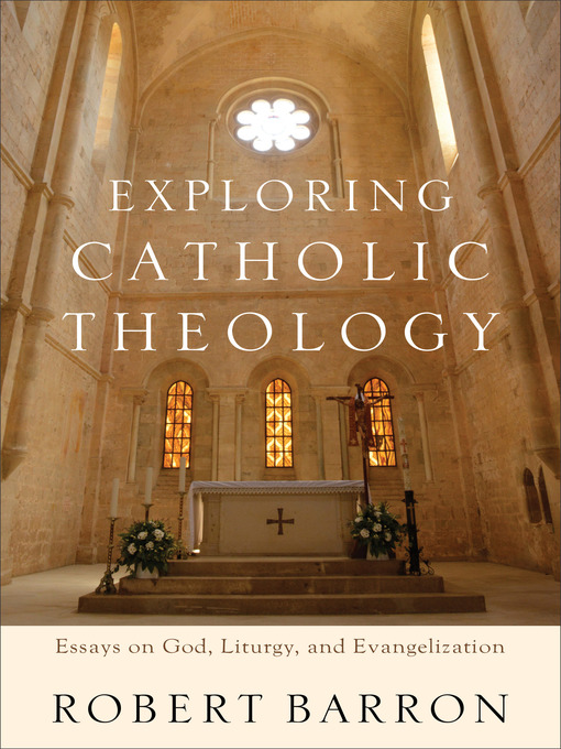 Title details for Exploring Catholic Theology by Robert Barron - Available